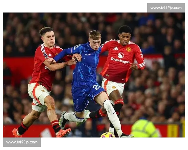 切尔西迎战曼联豪强对决蓝军主场欲争三分精彩纷呈