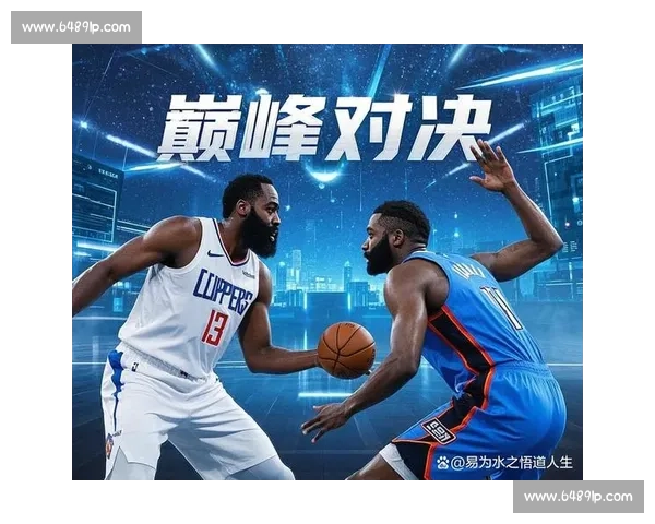 快船与雷霆激战全程回放精彩瞬间解析